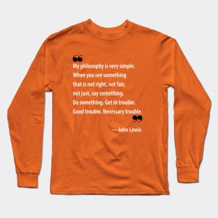 Quote by John Lewis, civil rights icon Long Sleeve T-Shirt